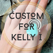 Custom for Kelly I