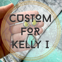Custom for Kelly I