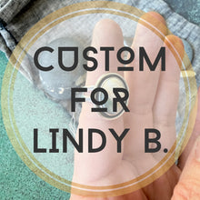 Custom for Lindy B.